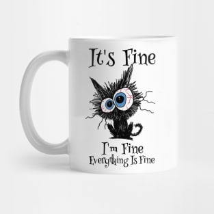 It's Fine, I'm Fine, Everything Is Fine - Funny Cat Design Mug